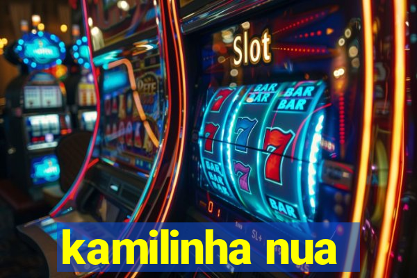 kamilinha nua
